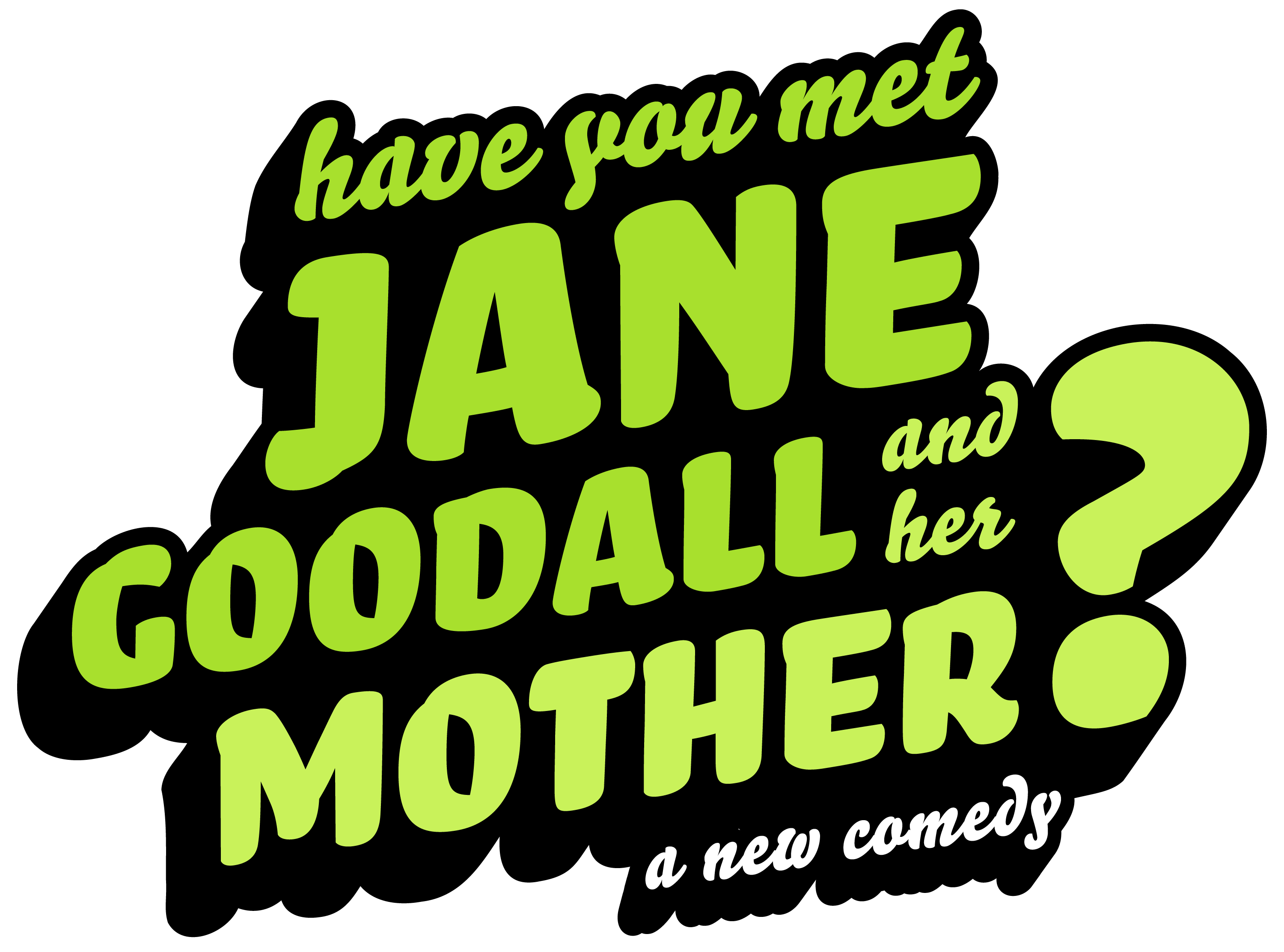 HAVE YOU MET JANE GOODALL AND HER MOTHER? (March 5 - 30)